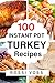100 Instant Pot Turkey Reci...