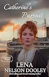 Catherine's Pursuit by Lena Nelson Dooley