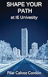 Shape Your Path at IE University  by Pilar Calvoz Cordón