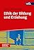 Ethik der Bildung und Erzie...