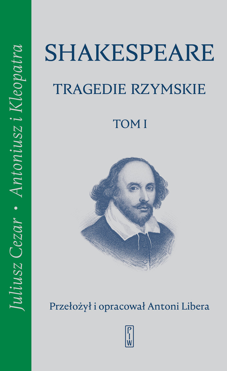 Tragedie rzymskie. Tom 1: Juliusz Cezar, Antoniusz i Kleopatra (Hardcover)