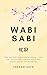 Wabi Sabi: Das perfekt unperfekte Leben – die Zen-Kunst des Lebens nach der japanischen Philosophie (Reflektionen des Sakura) (German Edition)