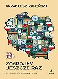 Zagrajmy jeszcze raz. O złotej epoce gamingu w Polsce