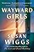 Wayward Girls by Susan Wiggs