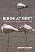 Birds at Rest: The Behavior...