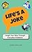 Life's A Joke: Laugh Your W...