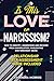 Is This Love or Narcissism?: How to Identify, Understand and Recover from Manipulation, Gaslighting and Narcissist Abuse. Relationship ... Included (Better Relationships, Better Life)