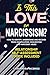 Is This Love or Narcissism?: How to Identify, Understand and Recover from Manipulation, Gaslighting and Narcissist Abuse. Relationship ... Included (Better Relationships, Better Life)