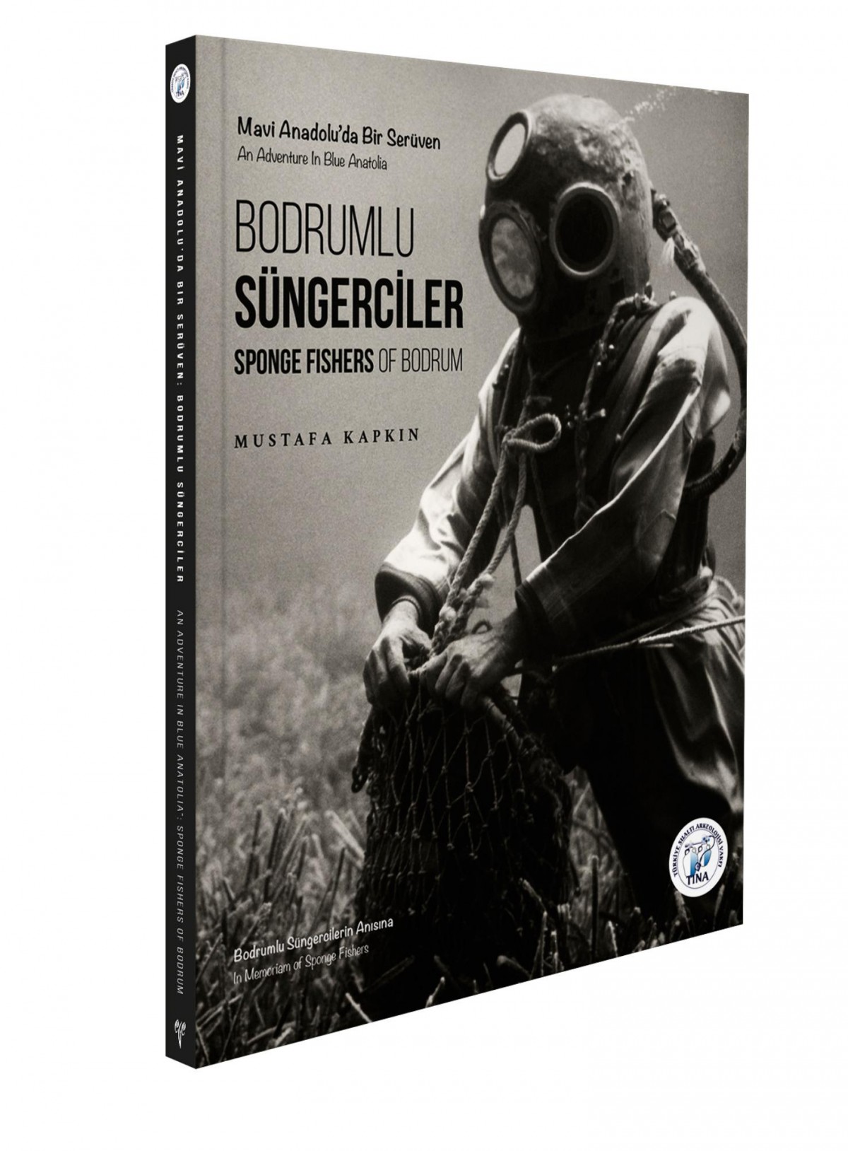 Bodrumlu süngerciler: Mavi Anadolu'da bir serüven / Sponge fishers of Bodrum: an adventure in Blue Anatolia (Hardcover)