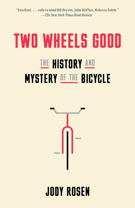 Two Wheels Good: The History and Mystery of the Bicycle (Kindle Edition)