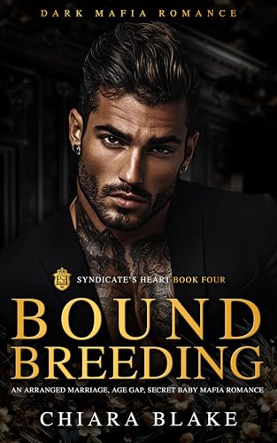 Bound Breeding: An Arranged Marriage, Age Gap, Secret Baby Mafia Romance (Syndicate's Heart Book 4)