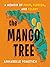 The Mango Tree: A Memoir of Fruit, Florida, and Felony