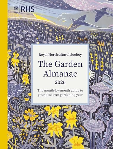 RHS The Garden Almanac 2026: The month-by-month guide to your best ever gardening year (RHS Garden Almanac)