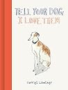 Tell Your Dog I Love Them