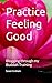 Practice Feeling Good: Blog...