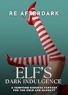 Elf's Dark Indulgence: A Mischievous Kinky Christmas Short for the Bold and Naughty