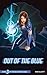 Out of the Blue (Blue Nova #3)