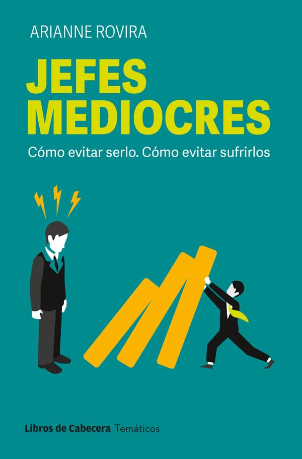 Jefes mediocres: Cómo evitar serlo. Cómo evitar sufrirlos (Temáticos) (Spanish Edition)