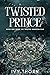 Twisted Prince (Twisted Kingdom #1)