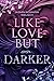 LIKE LOVE BUT even DARKER (Like Love Reihe 3) (German Edition)