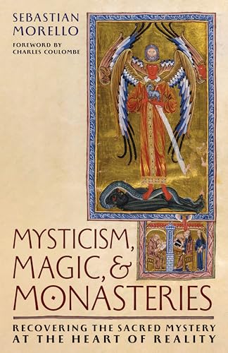 Mysticism, Magic, and Monasteries: Recovering the Sacred Mystery at the Heart of Reality (Kindle Edition)