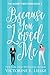 Because You Loved Me by Victorine E. Lieske
