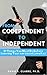 From Codependent to Indepen...