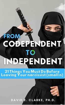 From Codependent to Independent 21 Things You Must Do Before Leaving Your narcissist (ebook)