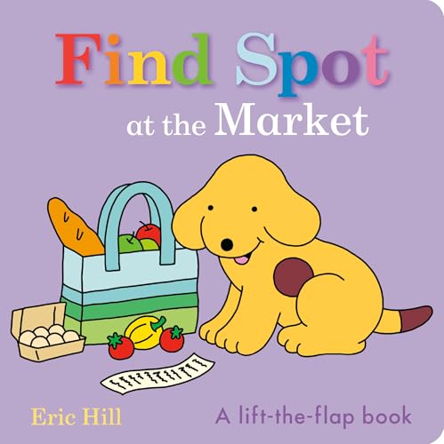 Find Spot at the Market: A Lift-the-Flap Book (Board Book)