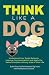Think Like a Dog by Beth Sharp
