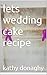 lets wedding cake recipe by kathy donaghy
