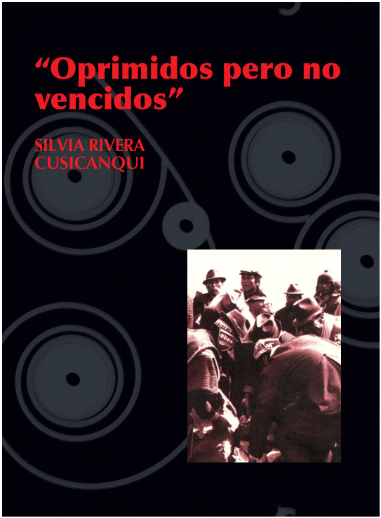 Oprimidos pero no vencidos: luchas del campesinado aymara y qhechwa 1900-1980