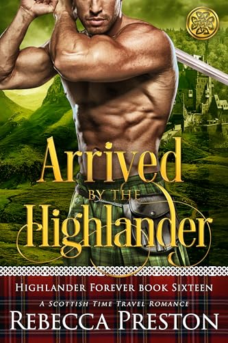 Arrived By The Highlander (Highlander Forever #16)
