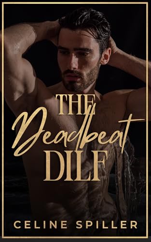 The Deadbeat DILF: A steamy age-gap contemporary romance (City Loves Book 2)