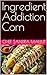 Ingredient Addiction Corn C...