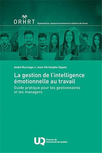 La gestion de l'intelligence émotionnelle au travail: Guide pratique pour les gestionnaires et les managers (Paperback)