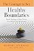 The Courage to Set Healthy Boundaries by Robert Jackman