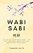 Wabi Sabi: Das perfekt unperfekte Leben – die Zen-Kunst des Lebens nach der japanischen Philosophie (Reflektionen des Sakura) (German Edition)