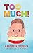 Too Much!