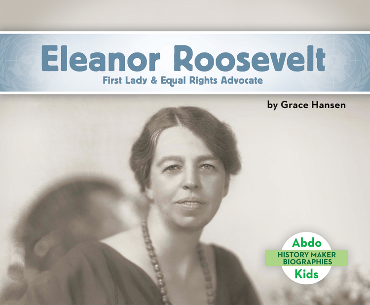 Eleanor Roosevelt: First Lady & Equal Rights Advocate (History Maker Biographies)
