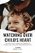 WATCHING OVER CHILD'S HEART by Bryant A. Paul