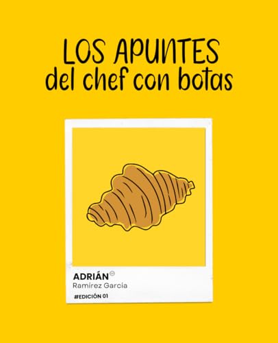 Los apuntes del chef con botas (Spanish Edition) by Sr. Adrián Ramírez García