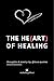 The Heart Of Healing: Thoughts And Poetry By Love Quotes: Emotional Poems Book About Finding Yourself For Adults And Teens