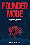 Founder Mode: Leading with Resilience, Vision, and Purpose