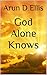 God Alone Knows (Corpalism ...