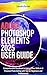 ADOBE PHOTOSHOP ELEMENTS 2025 USER GUIDE: Comprehensive Handbook to Improve Your Skills in AI Powered Photo Editing with Tips for Beginners and Professionals