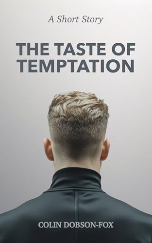 The Taste of Temptation: One Night, Three Hearts: A Tale of Passion and Discovery. (Kindle Edition)