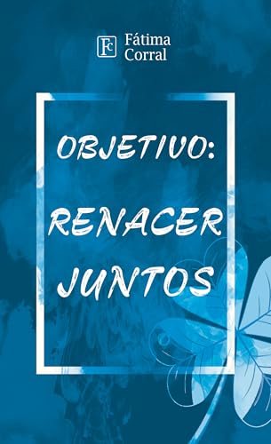 Objetivo: renacer juntos (Kindle Edition)