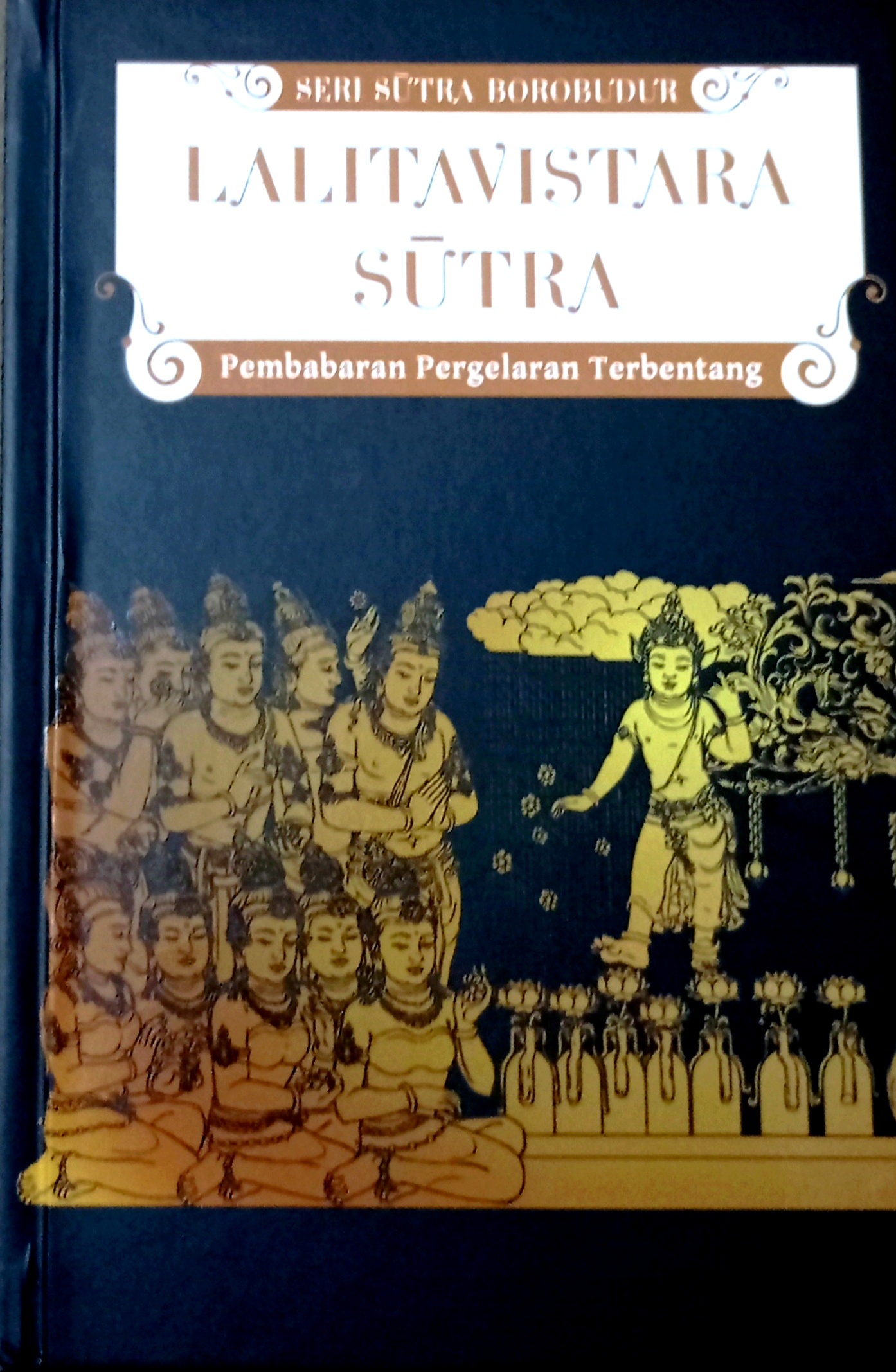 Lalitavistara Sūtra: Pembabaran Pergelaran Terbentang (Seri Sūtra Borobudur, #2)