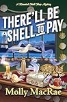 There'll Be Shell to Pay by Molly MacRae